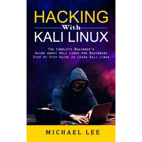(영문도서) Hacking With Kali Linux: The Complete Beginner''s Guide about Kali Linux for Beginners (Step b... Paperback, Simon Dough, English, 9781998901869