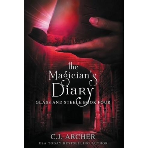 (영문도서) The Magician''s Diary Hardcover, C.J. Archer, English, 9781922554604