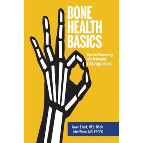 Bone Health Basics: Tips for Preventing and Managing Osteoporosis Paperback, FriesenPress