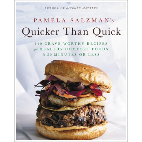 Pamela Salzman''s Quicker Than Quick: 140 Crave-Worthy Recipes for Healthy Comfort Foods in 30 Minute... Hardcover, Hachette Go