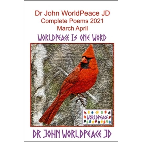 (영문도서) Dr John WorldPeace JD Complete Poems 2021 March April: WorldPeace Poems Paperback, Independently Published, English, 9798509478468