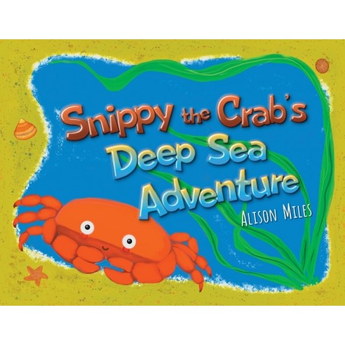 Snippy The Crab''s Deep Sea Adventures Paperback, Wordzworth Publishing, English, 9781783241705