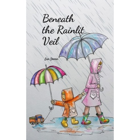 (영문도서) Beneath the Rainlit Veil Paperback, Swan Charm Publishing, English, 9789908168487