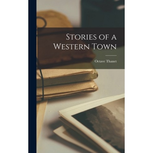 (영문도서) Stories of a Western Town Hardcover, Legare Street Press, English, 9781018875446