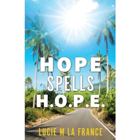 Hope Spells H.O.P.E. Paperback, Xulon Press