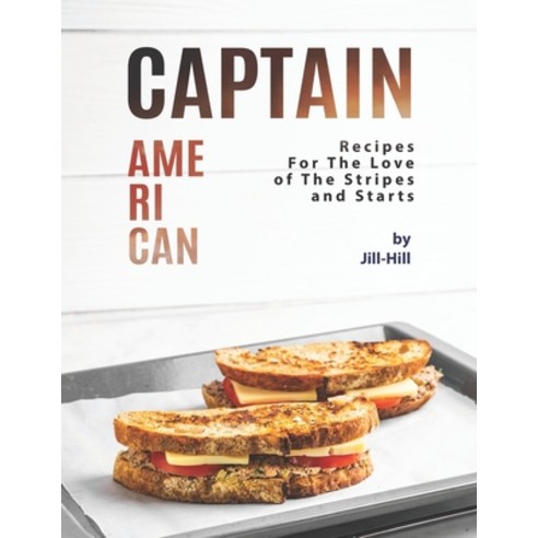 (영문도서) Captain American: Recipes for the Love of The Stripes and Starts Paperback, Independently Published, English, 9798524143143