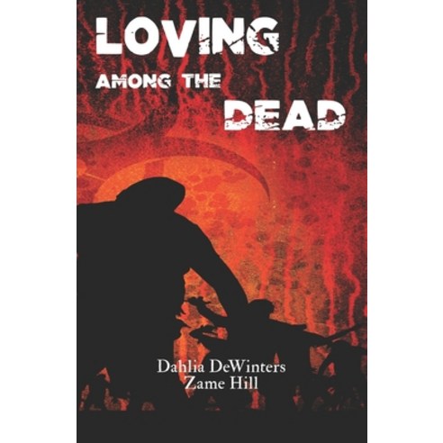 (영문도서) Loving Among the Dead Paperback, Indigoheart Press, English, 9781962747004
