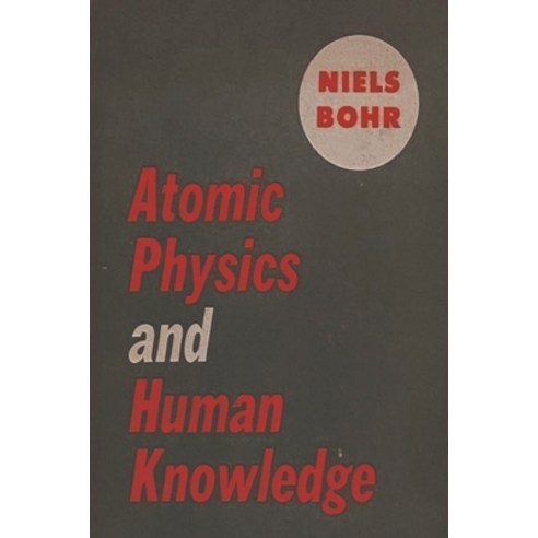 (영문도서) Atomic Physics and Human Knowledge Paperback, Must Have Books, English, 9781773238579