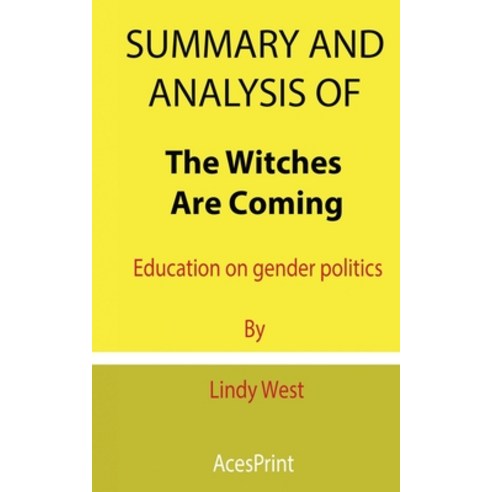 (영문도서) Summary and Analysis of The Witches Are Coming: Education on gender politics By Lindy West Paperback, Independently Published, English, 9798526414852