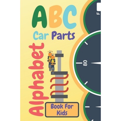 ABC Car Parts Alphabet Book For Kids: Fun auto garage for baby children toddler drivers and little m... Paperback, Independently Published, English, 9798747190313