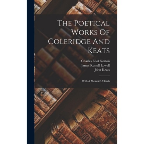 (영문도서) The Poetical Works Of Coleridge And Keats: With A Memoir Of Each Hardcover, Legare Street Press, English, 9781017829617