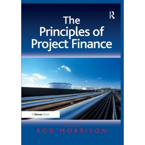 The Principles of Project Finance. Edited by Rod Morrison Paperback, Routledge