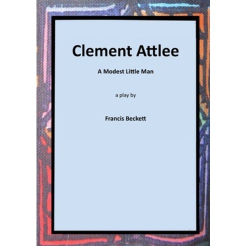 (영문도서) Clement Attlee: A Modest Little Man Paperback, Tsl Drama, English, 9781915660039
