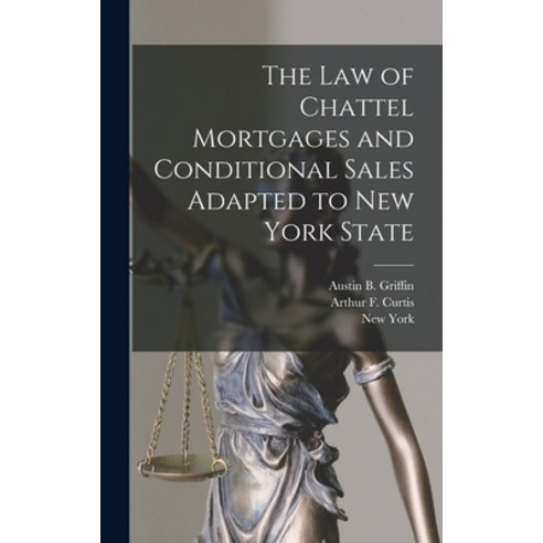 (영문도서) The Law of Chattel Mortgages and Conditional Sales Adapted to New York State Hardcover, Legare Street Press, English, 9781013856129