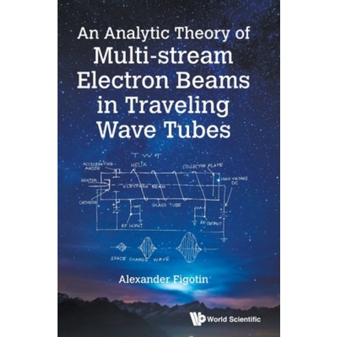 An Analytic Theory of Multi-stream Electron Beams in Traveling Wave Tubes Hardcover, World Scientific Publishing..., English, 9789811209192