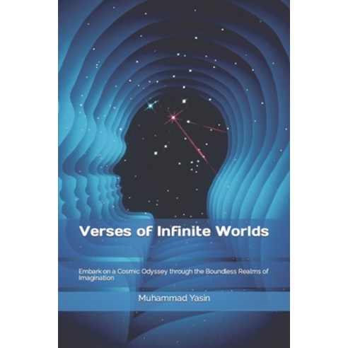 (영문도서) Verses of Infinite Worlds: Embark on a Cosmic Odyssey through the Boundless Realms of Imagina... Paperback, Independently Published, English, 9798869955524