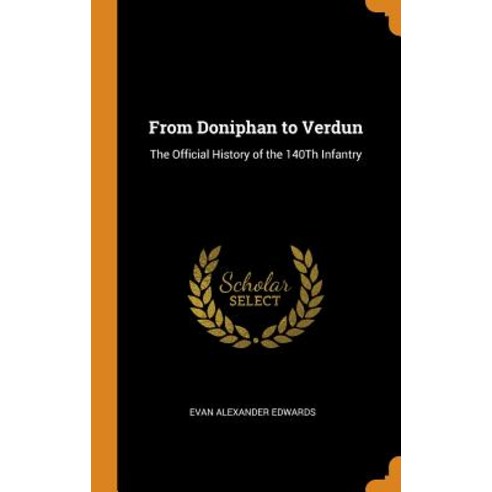 From Doniphan to Verdun: The Official History of the 140Th Infantry Hardcover, Franklin Classics