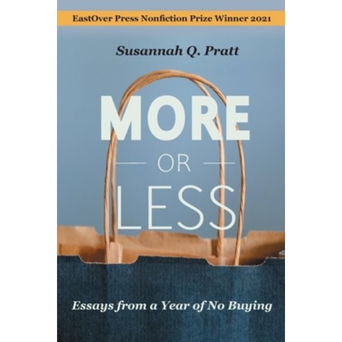 (영문도서) More or Less: Essays from a Year of No Buying Paperback, Eastover Press, English, 9781934894767