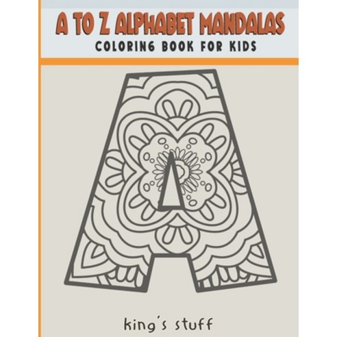 A to Z Alphabet Mandalas Coloring Book for Kids: A fun alphabet mandalas coloring book provide hours... Paperback, Independently Published, English, 9798591315900