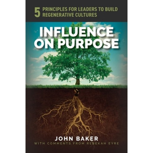 (영문도서) Influence On Purpose: 5 Principles for Leaders to Build Regenerative Cultures Paperback, Palmetto Publishing, English, 9798822942974