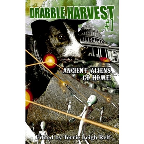 Drabble Harvest: Ancient Aliens Go Home Paperback, Indy Pub
