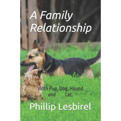 (영문도서) A Family Relationship: With Pup Dog Hound and Cat. Paperback, Independently Published, English, 9798854883702
