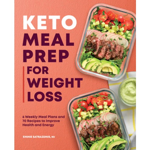 (영문도서) Keto Meal Prep for Weight Loss: 6 Weekly Meal Plans and 70 Recipes to Improve Health and Energy Paperback, Rockridge Press, English, 9781638783718