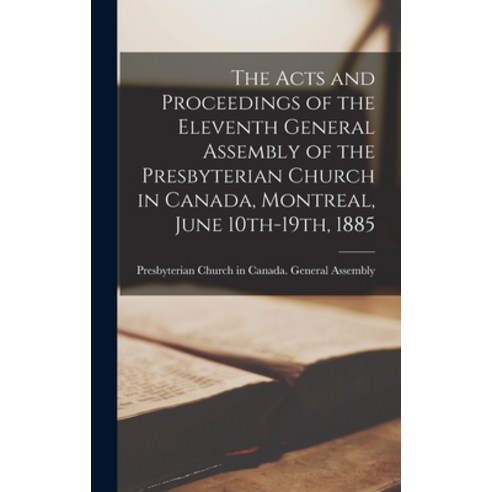 (영문도서) The Acts and Proceedings of the Eleventh General Assembly of the Presbyterian Church in Canad... Hardcover, Legare Street Press, English, 9781013493850