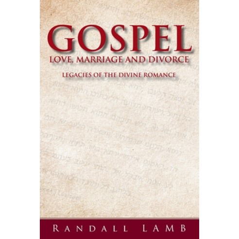 (영문도서) Gospel Love Marriage and Divorce: Legacies of the Divine Romance Paperback, Covenant Books, English, 9781644713778