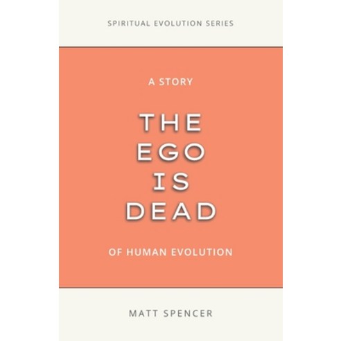 The Ego is Dead: A Story of Human Evolution Paperback, Independently Published