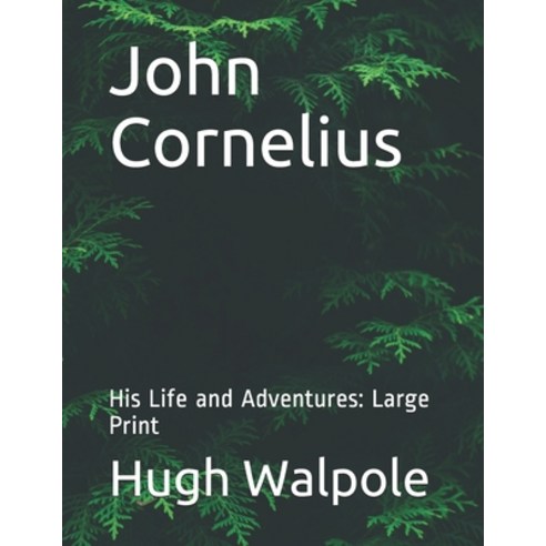 John Cornelius: His Life and Adventures: Large Print Paperback, Independently Published, English, 9798562083104