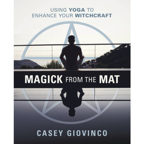 (영문도서) Magick from the Mat: Using Yoga to Enhance Your Witchcraft Paperback, Llewellyn Publications, English, 9780738765952