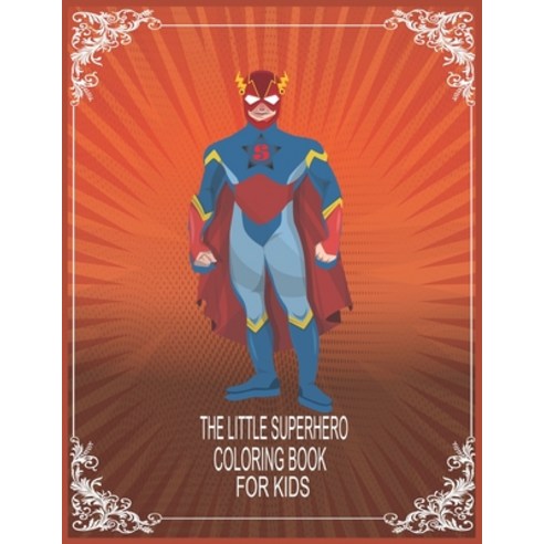 The Little Superhero coloring book for kids: The Coloring Book for kids Paperback, Independently Published, English, 9798596821284