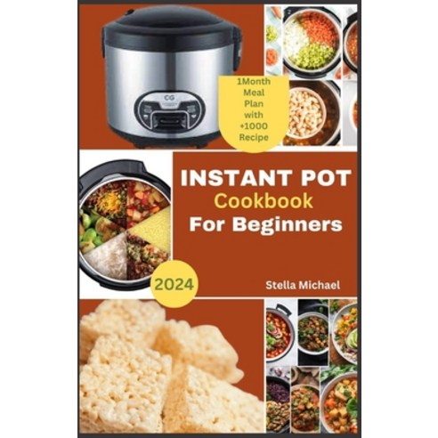 (영문도서) Instant Pot cookbook for Beginners: "Instant Pot for Beginners: A Complete Guide to Mastering... Paperback, Independently Published, English, 9798878129084