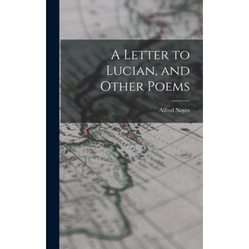 (영문도서) A Letter to Lucian and Other Poems Hardcover, Hassell Street Press, English, 9781014040039
