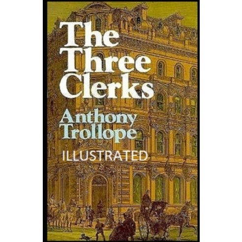 The Three Clerks Illustrated Paperback, Independently Published, English, 9798734179352