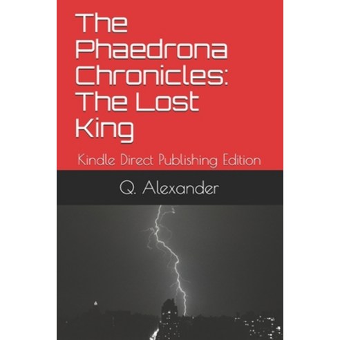 The Phaedrona Chronicles: The Lost King: Kindle Direct Publishing Edition Paperback, Independently Published, English, 9798573705156