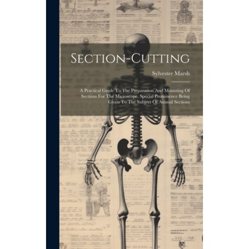 (영문도서) Section-cutting: A Practical Guide To The Preparation And Mounting Of Sections For The Micros... Hardcover, Legare Street Press, English, 9781019742563