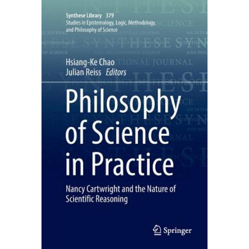 (영문도서) Philosophy of Science in Practice: Nancy Cartwright and the Nature of Scientific Reasoning Paperback, Springer, English, 9783319833132