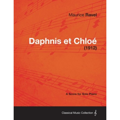 (영문도서) Daphnis Et Chloe - A Score for Solo Piano (1912) Paperback, Bowen Press, English, 9781447476047