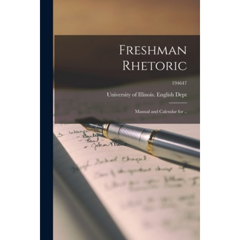 (영문도서) Freshman Rhetoric; Manual and Calendar for ..; 194647 Paperback, Hassell Street Press, English, 9781015066083