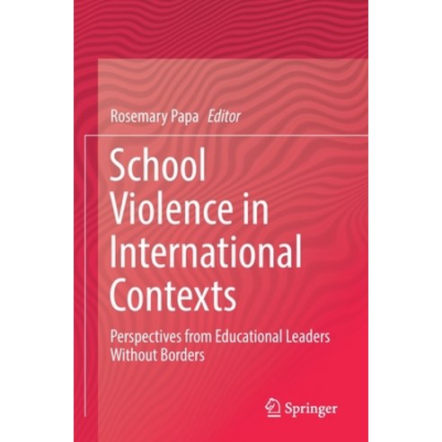 School Violence in International Contexts: Perspectives from Educational Leaders Without Borders Paperback, Springer