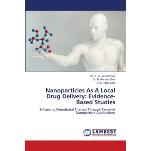 (영문도서) Nanoparticles As A Local Drug Delivery: Evidence-Based Studies Paperback, LAP Lambert Academic Publis..., English, 9786208013271