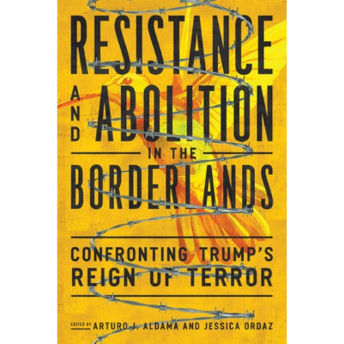 (영문도서) Resistance and Abolition in the Borderlands: Confronting Trump''s Reign of Terror Paperback, University of Arizona Press, English, 9780816552313