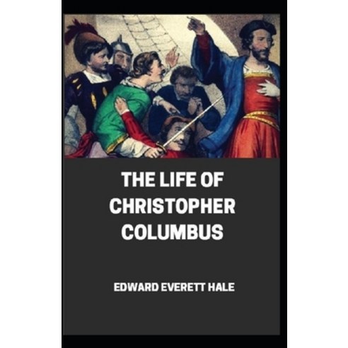 TheLife of Christopher Columbus illustrated Paperback, Independently Published, English, 9798587220935