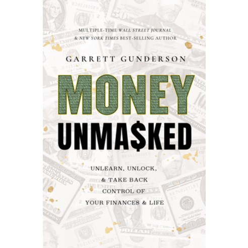 (영문도서) Money Unmasked: Unlearn Unlock and Take Back Control of Your Finances and Life Hardcover, Greenleaf Book Group Press, English, 9798886450590