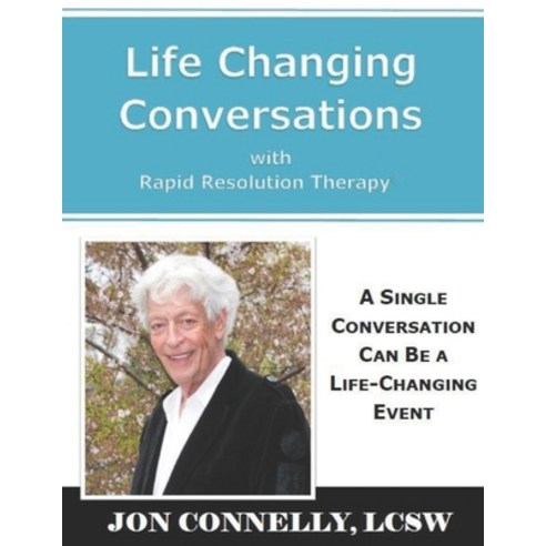 (영문도서) Life Changing Conversations: A Single Conversation Can Be A Life-Changing Event Paperback, Rapid Resolution Therapy, English, 9780578444789