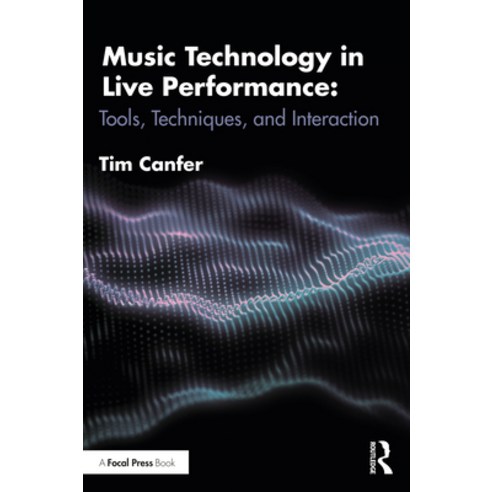 (영문도서) Music Technology in Live Performance: Tools Techniques and Interaction Paperback, Routledge, English, 9781032440897