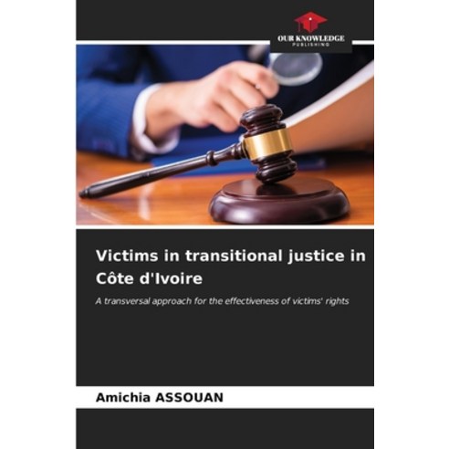 (영문도서) Victims in transitional justice in Côte d''Ivoire Paperback, Our Knowledge Publishing, English, 9786206544500