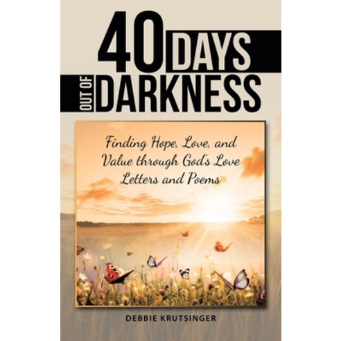 (영문도서) 40 Days out of Darkness: Finding Hope Love and Value Through God''s Love Letters and Poems Paperback, Liferich, English, 9781489740038